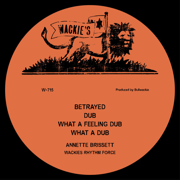 Annette Brissett - Betrayed / What a Feeling Dub - 12" - Wackie's - W-715