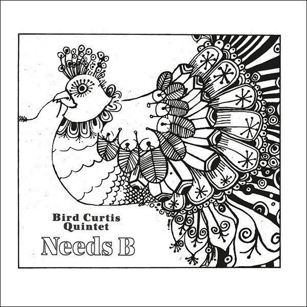 Bird Curtis Quintet - Needs B - LP+CD - Jazzaggression Records - JALP713