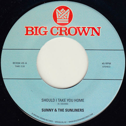 Sunny & The Sunliners - Should I Take You Home - 7" - Big Crown Records - BC034-45