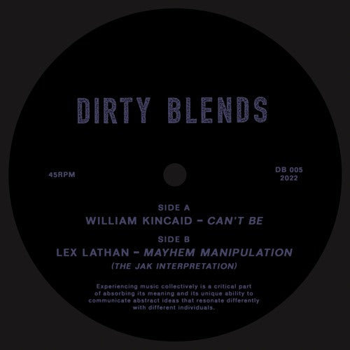 William Kincaid / Lex Lathan – Can't Be / Mayhem Manipulation (The Jak Interpretation) - 12" - Dirty Blends – DB 005