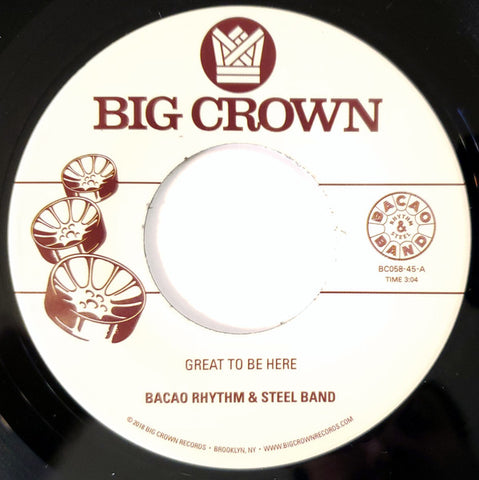 Bacao Rhythm & Steel Band - Great To Be Here - 7" - Big Crown Records - BC058-45