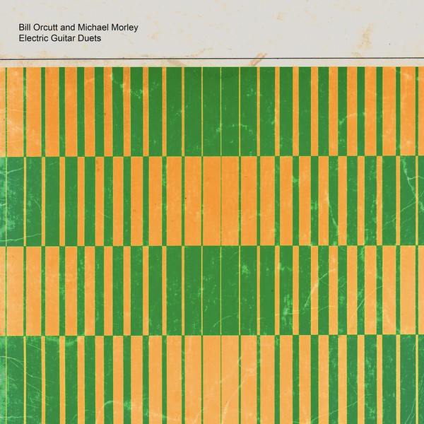 Bill Orcutt & Michael Morley - Electric Guitar Duets - LP - Palilalia Records - PAL-059