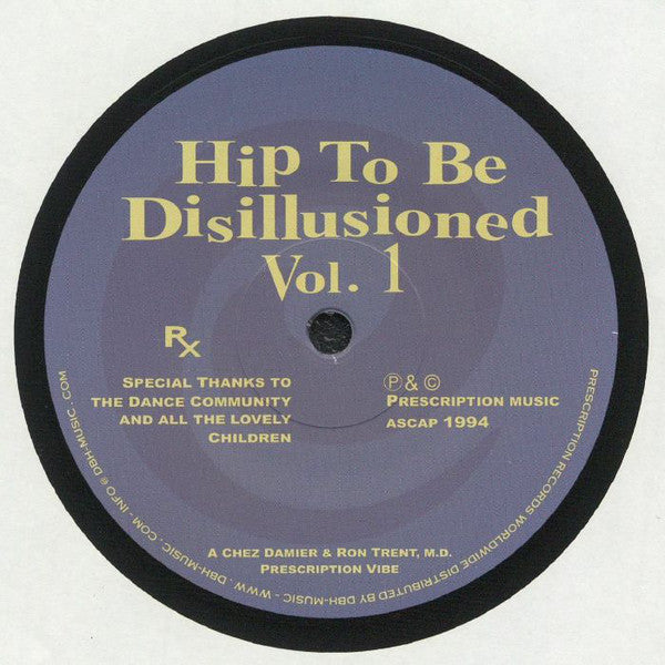 Chez Damier & Ron Trent, M.D. - Hip To Be Disillusioned Vol. 1 - 12" - Prescription - PRES107