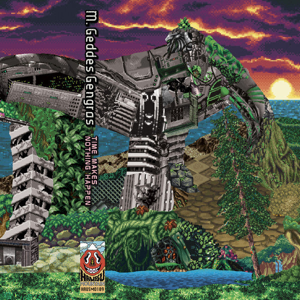 M. Geddes Gengras - Time Makes Nothing Happen - CS - Hausu Mountain - HAUSMO 109