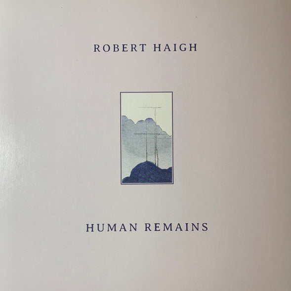Robert Haigh - Human Remains - LP - Unseen Worlds - UW043LP