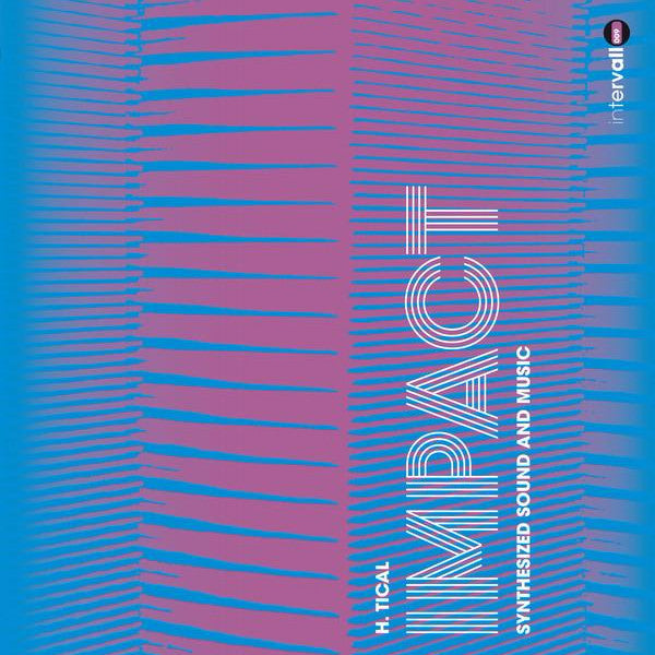 H. Tical - Impact Synthesized Sound and Music - LP - Intervallo - INT009