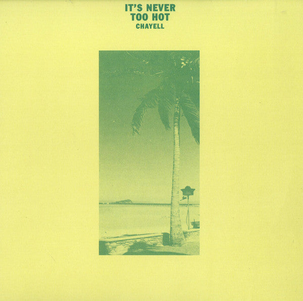 Chayell - It's Never Too Hot - 12" - Isle of Jura - ISLE 002