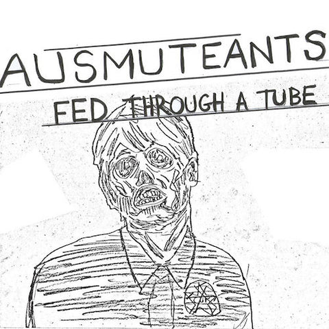 Ausmuteants - Fed Through A Tube - 7" - Total Punk - TPR-27