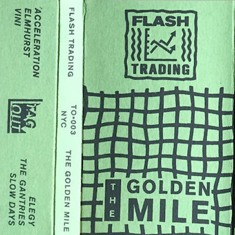 Flash Trading - The Golden Mile - CS - TAG OUT - TO•003