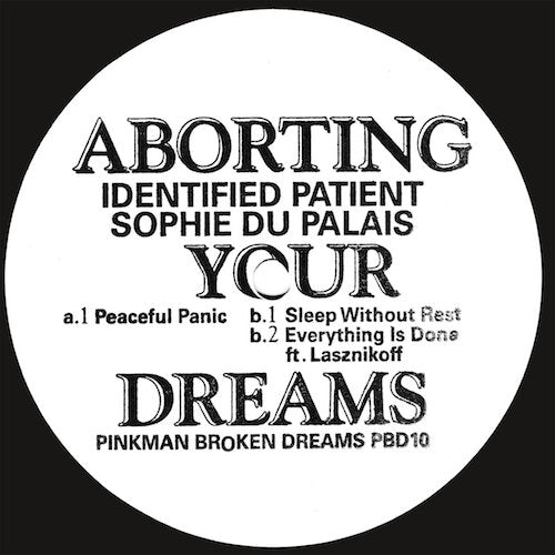 Identified Patient & Sophie du Palais - Aborting Your Dreams - 12" -  Pinkman - PBD10