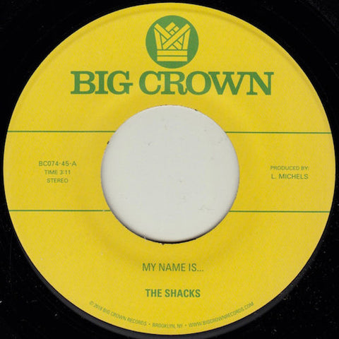 The Shacks - My Name Is... - 7" - Big Crown Records - BC074-45
