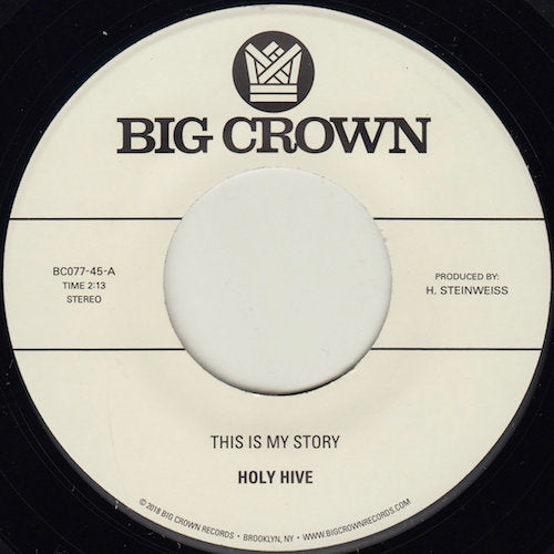 Holy Hive - This Is My Story - 7" - Big Crown Records - BC077-45