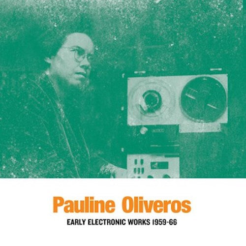 Pauline Oliveros - Early Electronic Works 1959-66 - LP - Sub Rosa - SRV460