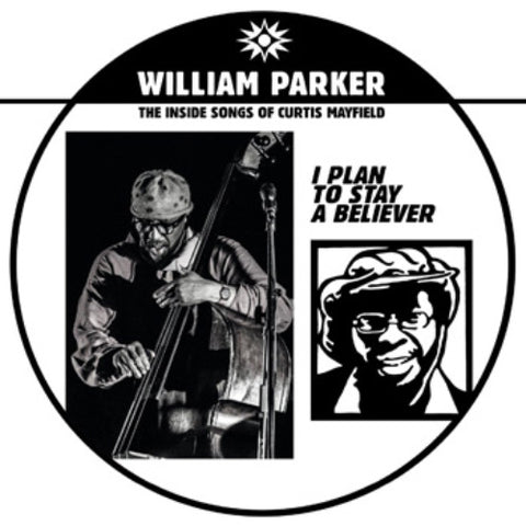 William Parker ‎– I Plan To Stay A Believer: The Inside Songs Of Curtis Mayfield – 2xLP – AUM Fidelity – AUM062/63-LP