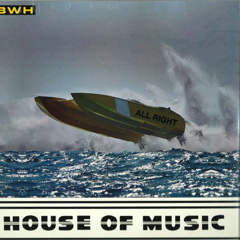 B.W.H. - All Right - 12" - House Of Music - HM 1011