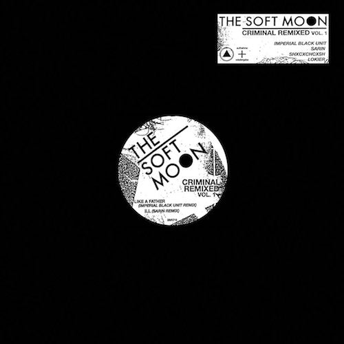 The Soft Moon - Criminal Remixed Vol. 1 - 12" - aufnahme + wiedergabe - [A+W XXXVII]
