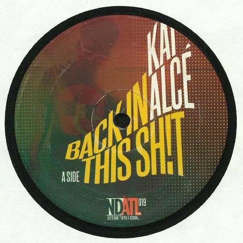 Kai Alcé - Back in this Shit - 12" - NDATL Muzik - NDATL019 