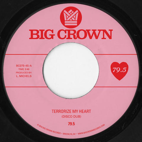 79.5 - Terrorize My Heart (Disco Dub) - 7" - Big Crown Records - BC075-45