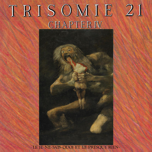 Trisomie 21 - Chapter IV - Le Je-Ne-Sais-Quoi Et Le Presque Rien - 2xLP - Dark Entries - DE-195 