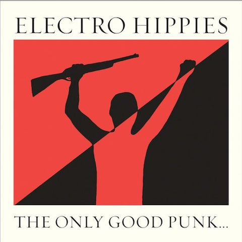 Electro Hippies - The Only Good Punk... - LP - Peaceville - VILELP529