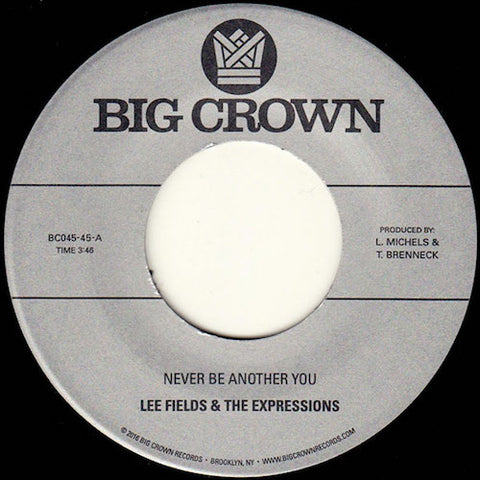 Lee Fields & the Expressions - Never Be Another You - 7" - Big Crown Records - BC045-45