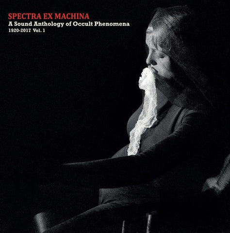 VA - Spectra Ex Machina: A Sound Anthology of Occult Phenomena 1920-2017 Vol. 1 - LP - Sub Rosa - SRV461