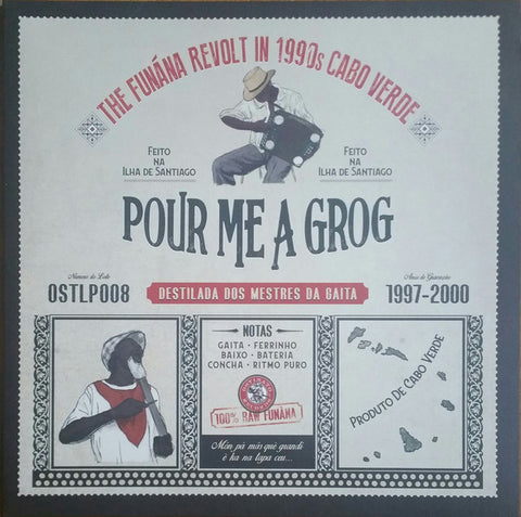 VA - Pour Me A Grog: The Funána Revolt in 1990s Cabo Verde - LP - Ostinato Records - OSTLP008