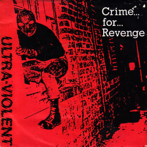 Ultra-Violent - Crime... For... Revenge - 7" - Static Shock Records - SSR025