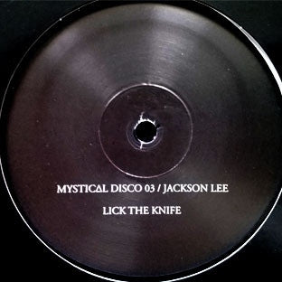Jackson Lee - Lick The Knife - 12" - Mystical Disco - MYST - 03