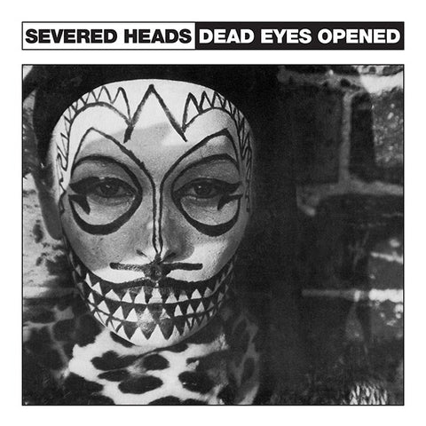Severed Heads - Dead Eyes Opened - 12" - Dark Entries - DE-070