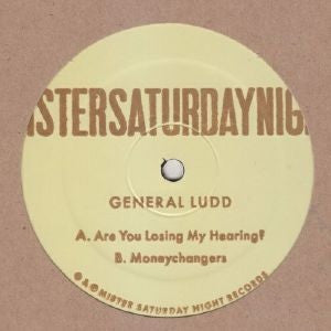 General Ludd - Are You Losing My Hearing? - 12" - Mr Saturday Night - MSN017