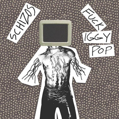 Schizos - Fuck Iggy Pop - 7" - Neck Chop Records - CHOP-010