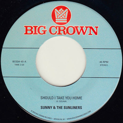 Sunny & The Sunliners - Should I Take You Home - 7" - Big Crown Records - BC034-45