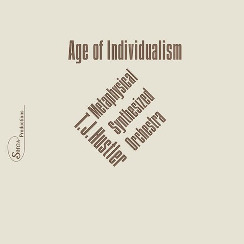 T.J. Hustler Metaphysical Synthesized Orchestra - Age of Individualism - 2x12" - Companion Records - CR12