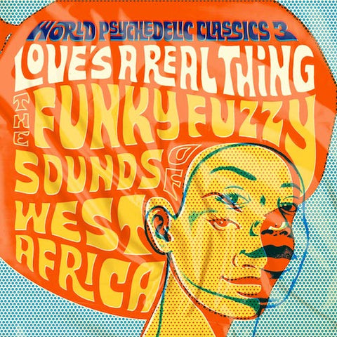 VA - World Psychedelic Classics 3: Love's A Real Thing - The Funky Fuzzy Sounds of West Africa - 2xLP - Luaka Bop - 6808990052-1-0