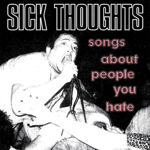 Sick Thoughts - Songs About People You Hate - LP - Neck Chop Records - CHOP-020