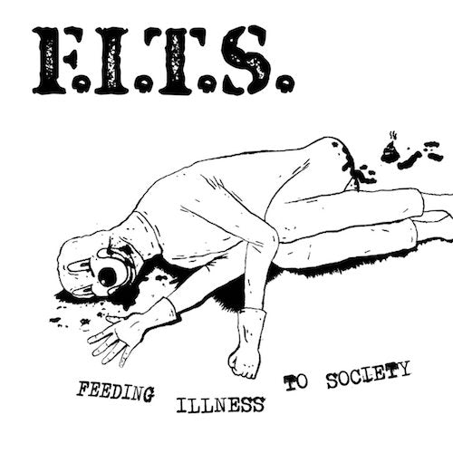 F.I.T.S. - Feeding Illness to Society - 7" - Blow Blood Records - BB011