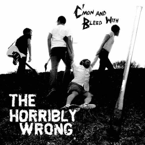 The Horribly Wrong - C'mon and Bleed with the Horribly Wrong - LP - Eradicator Records - ER-13