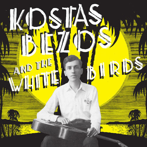 Kostas Bezos and the White Birds - LP - Mississippi Records - MR-098