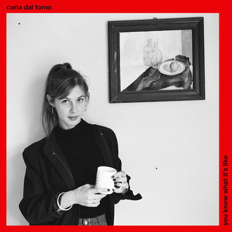 Carla dal Forno - You Know What It's Like - LP - Blackest Ever Black - BLACKESTLP015