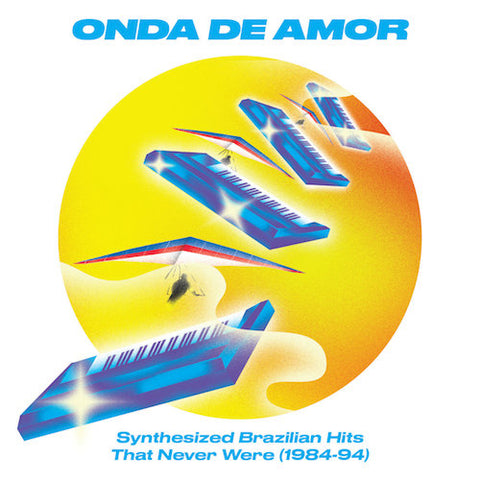 VA - Onda De Amor: Synthesized Brazilian Hits That Never Were (1984-94) - 2xLP - Soundway - SNDWLP125