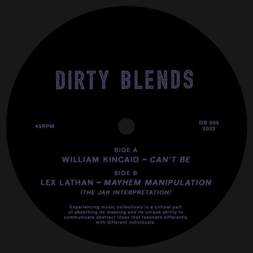William Kincaid / Lex Lathan ‎– Can't Be / Mayhem Manipulation (The Jak Interpretation) - 12" - Dirty Blends ‎– DB 005