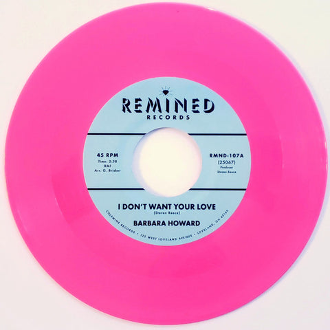 Barbara Howard - I Don't Want Your Love - 7" - Remined - RMND-107