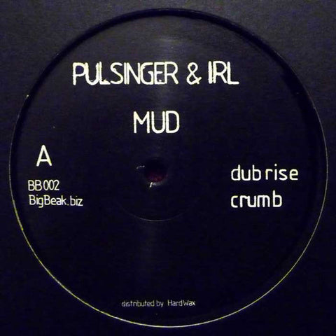 Pulsinger & IRL - Mud - 2x12" - BigBeak Recordings - BB002