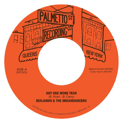 Benjamin & The Dreamdancers - Not One More Tear - 7" - Palmetto St. Recording Co. - PST002