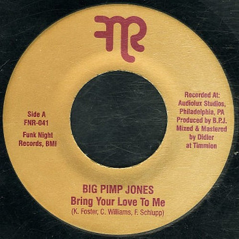 Big Pimp Jones - Bring Your Love To Me - 7" - Fnr - FNR-041