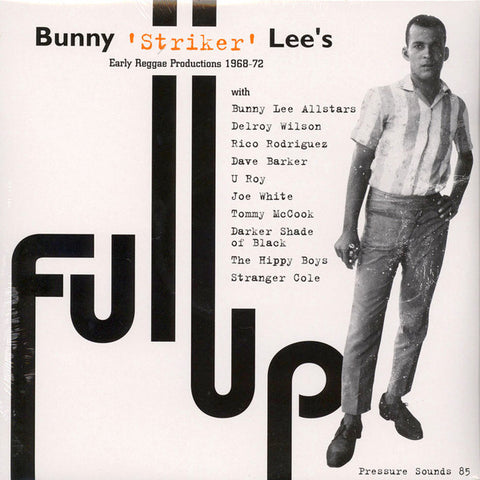 Bunny 'Striker' Lee - Full Up: Early Reggae Productions 1968-72 - 2xLP - Pressure Sounds - PSLP 85