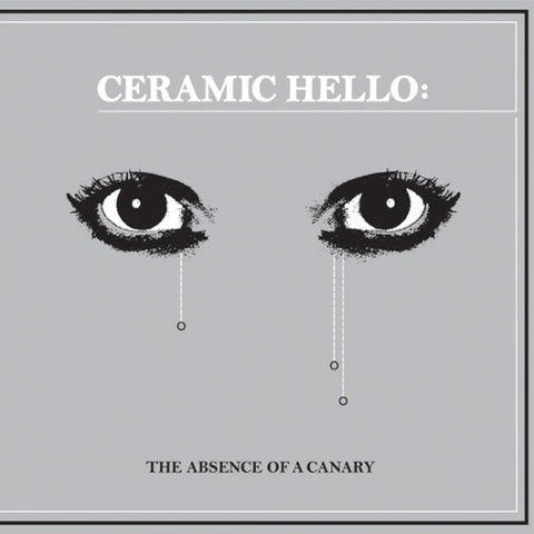Ceramic Hello - The Absence Of A Canary - LP - Ice Machine Records ‎- iMach001