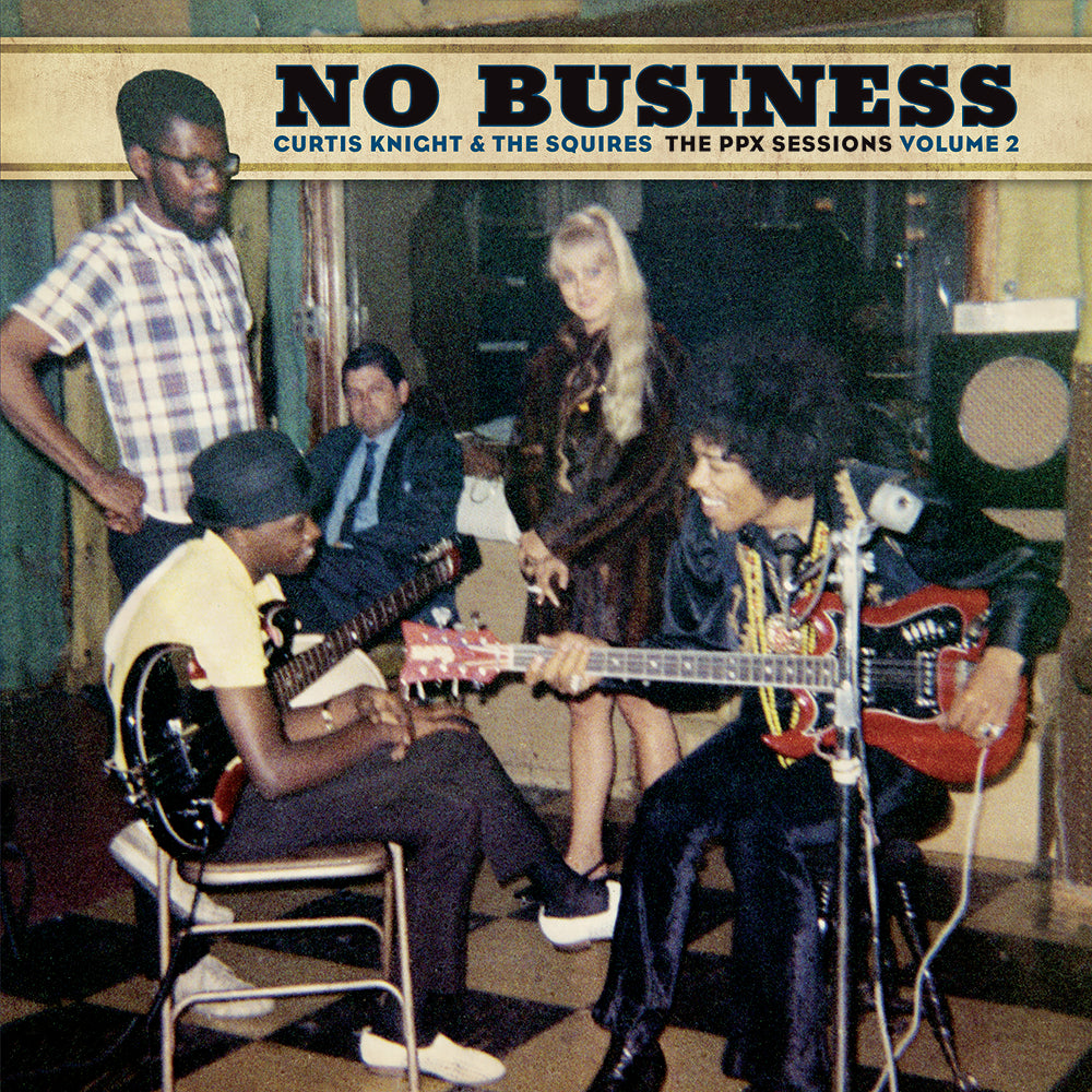 Curtis Knight & The Squires - No Business (The PPX Sessions Volume 2) - LP - Dagger Records - 19439800361
