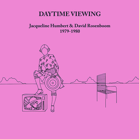 Jacqueline Humbert, David Rosenboom - Daytime Viewing (1979-1980) - LP - Unseen Worlds - UW10